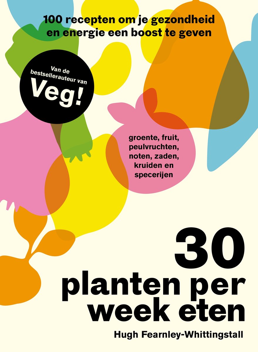 Cover of 30 planten per week eten 100 recepten om je gezondheid en energie een boost te geven
