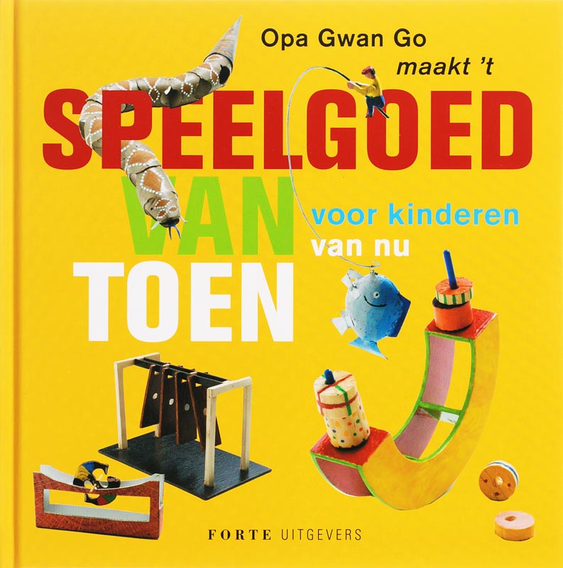 Cover of Opa Gwan Go maak't speelgoed van toen voor kinderen van nu